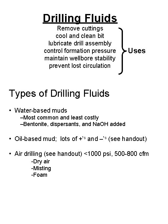 Drilling Fluids Remove cuttings cool and clean bit lubricate drill assembly control formation pressure