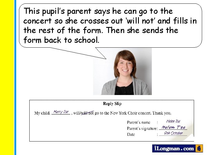 This pupil’s parent says he can go to the concert so she crosses out