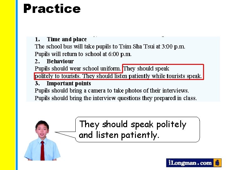 Practice They should speak politely and listen patiently. 