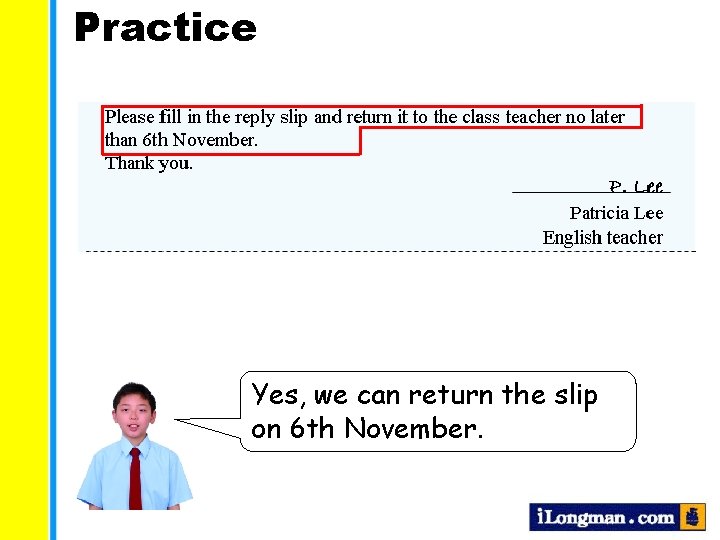Practice Yes, we can return the slip on 6 th November. 