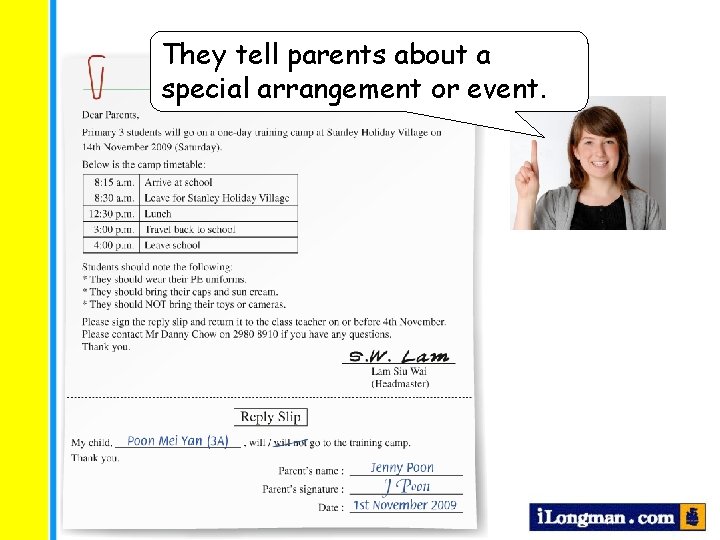 They tell parents about a special arrangement or event. 