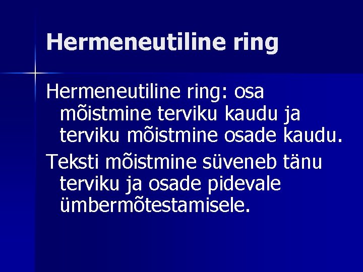 Hermeneutiline ring: osa mõistmine terviku kaudu ja terviku mõistmine osade kaudu. Teksti mõistmine süveneb