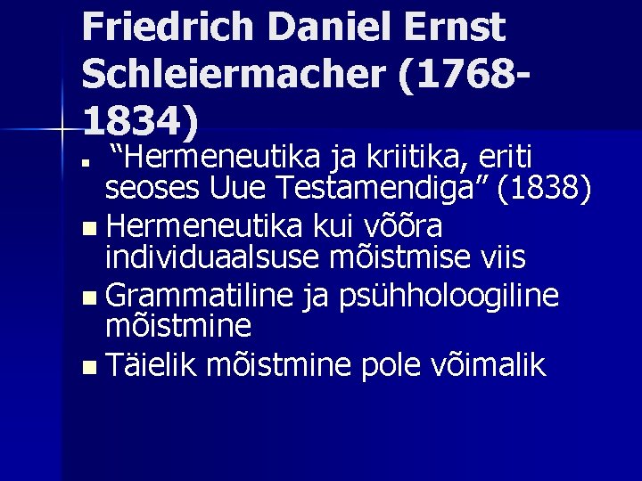 Friedrich Daniel Ernst Schleiermacher (17681834) “Hermeneutika ja kriitika, eriti seoses Uue Testamendiga” (1838) n
