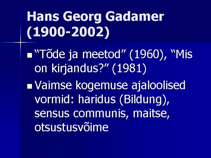 Hans Georg Gadamer (1900 -2002) n “Tõde ja meetod” (1960), “Mis on kirjandus? ”