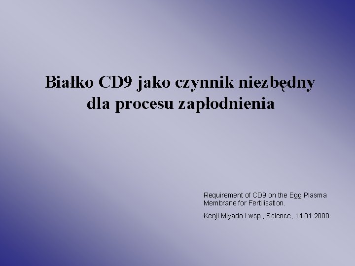 Białko CD 9 jako czynnik niezbędny dla procesu zapłodnienia Requirement of CD 9 on