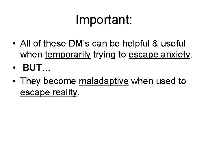 Important: • All of these DM’s can be helpful & useful when temporarily trying