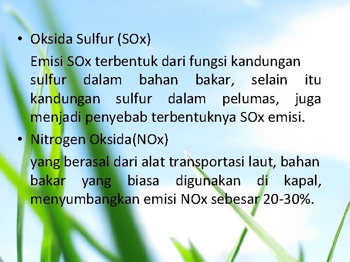  • Oksida Sulfur (SOx) Emisi SOx terbentuk dari fungsi kandungan sulfur dalam bahan