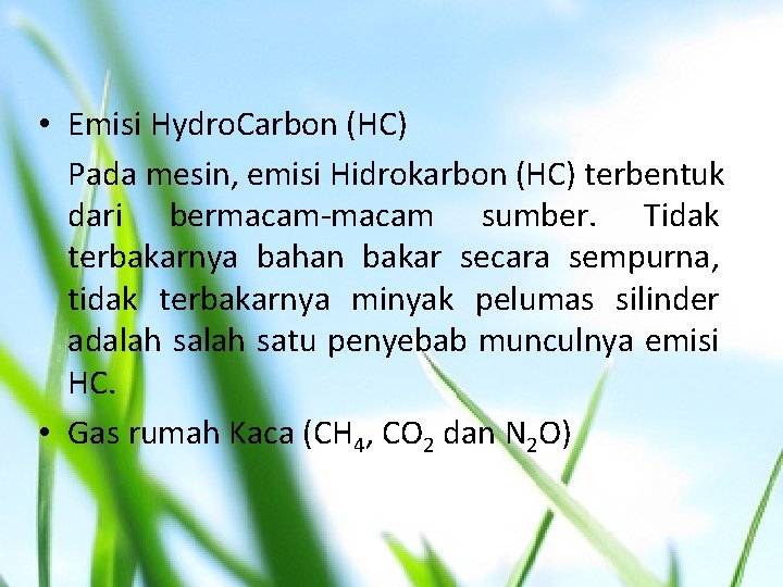  • Emisi Hydro. Carbon (HC) Pada mesin, emisi Hidrokarbon (HC) terbentuk dari bermacam-macam