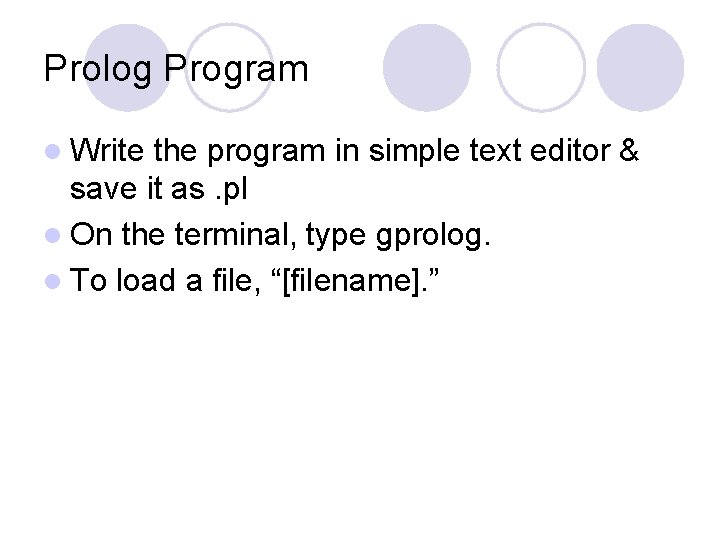 Prolog Program l Write the program in simple text editor & save it as.