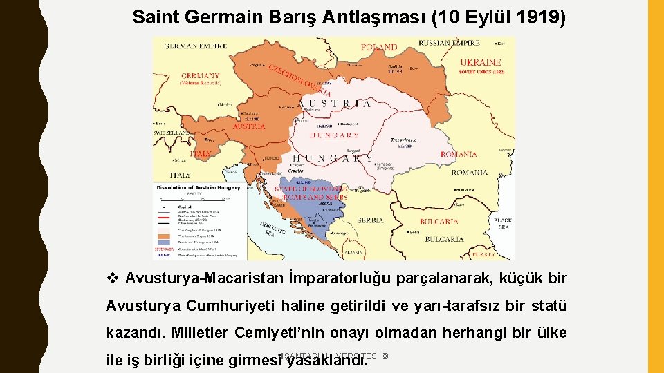 Saint Germain Barış Antlaşması (10 Eylül 1919) v Avusturya-Macaristan İmparatorluğu parçalanarak, küçük bir Avusturya