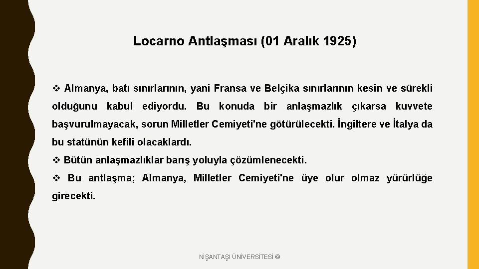 Locarno Antlaşması (01 Aralık 1925) v Almanya, batı sınırlarının, yani Fransa ve Belçika sınırlarının