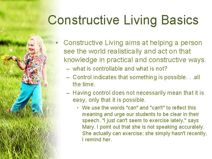 Constructive Living Basics • Constructive Living aims at helping a person see the world Constructive Living Basics • Constructive Living aims at helping a person see the world