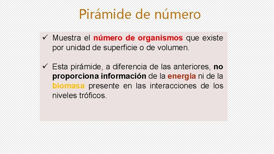 Pirámide de número ü Muestra el número de organismos que existe por unidad de