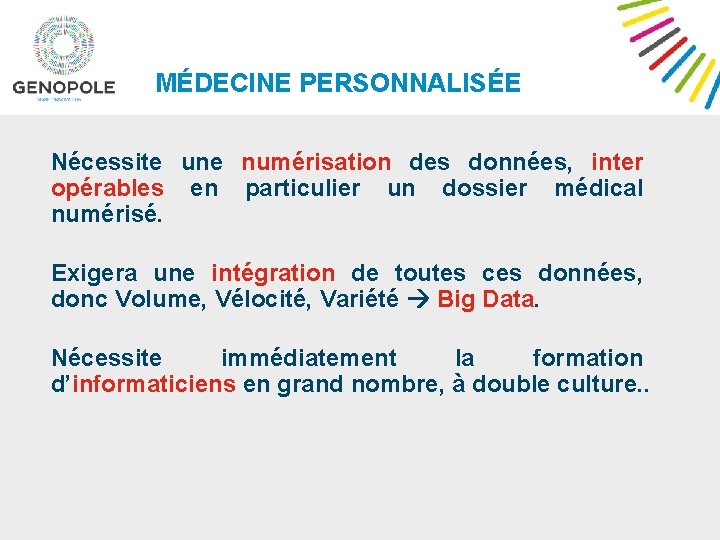 MÉDECINE PERSONNALISÉE Nécessite une numérisation des données, inter opérables en particulier un dossier médical