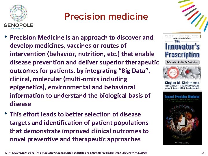 Precision medicine • Precision Medicine is an approach to discover and develop medicines, vaccines