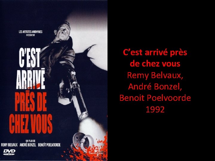 C’est arrivé près de chez vous Remy Belvaux, André Bonzel, Benoit Poelvoorde 1992 