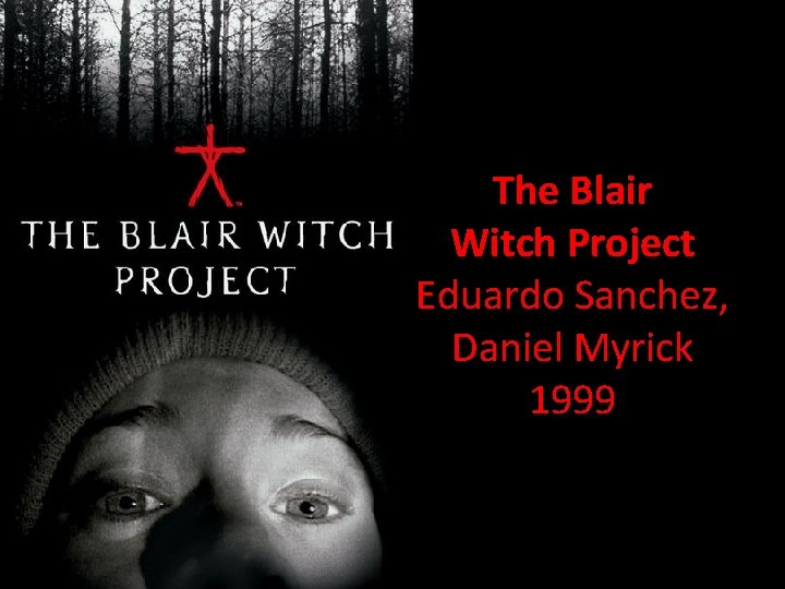 The Blair Witch Project Eduardo Sanchez, Daniel Myrick 1999 