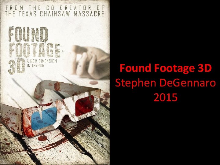 Found Footage 3 D Stephen De. Gennaro 2015 