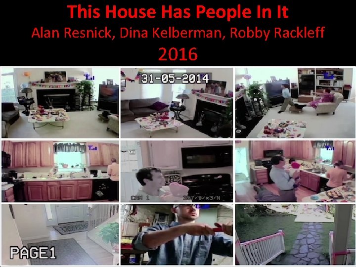 This House Has People In It Alan Resnick, Dina Kelberman, Robby Rackleff 2016 