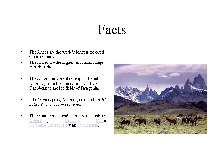 Facts • • The Andes are the world's longest exposed mountain range. The Andes