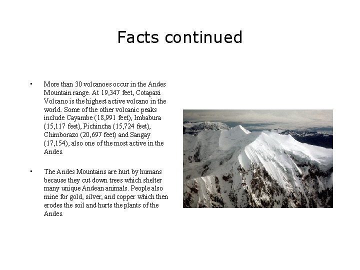 Facts continued • More than 30 volcanoes occur in the Andes Mountain range. At