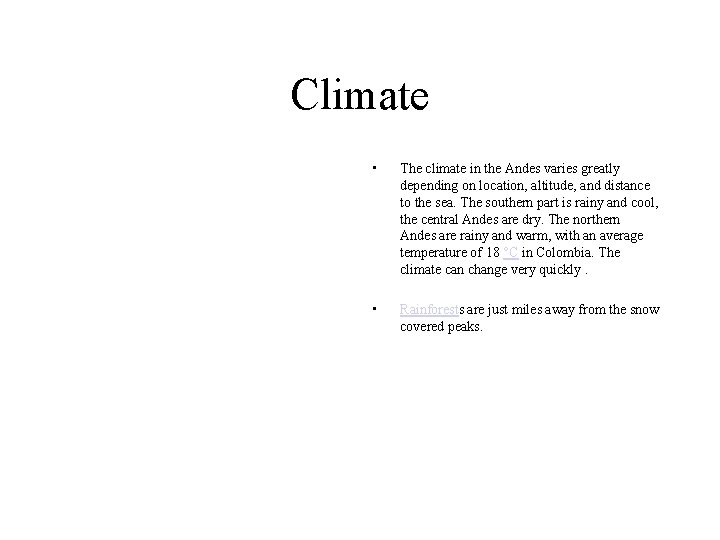 Climate • The climate in the Andes varies greatly depending on location, altitude, and