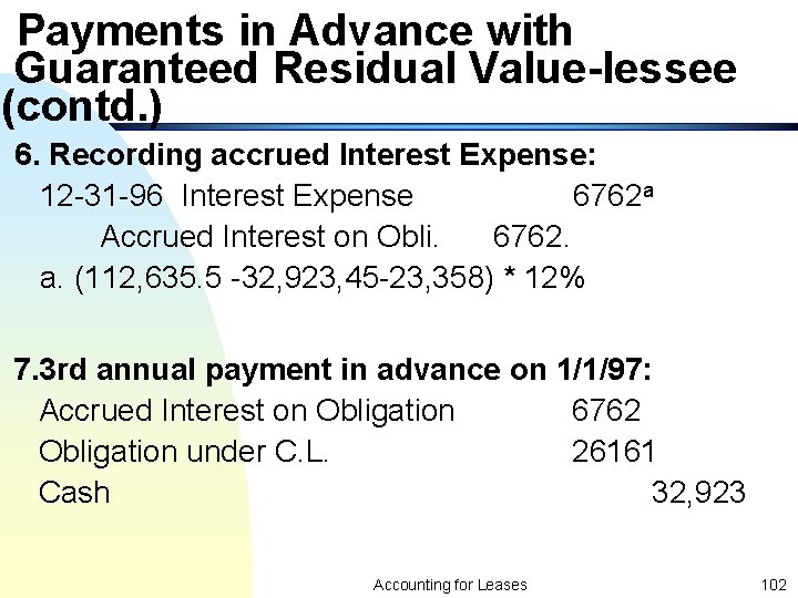 Payments in Advance with Guaranteed Residual Value-lessee (contd. ) 6. Recording accrued Interest Expense: