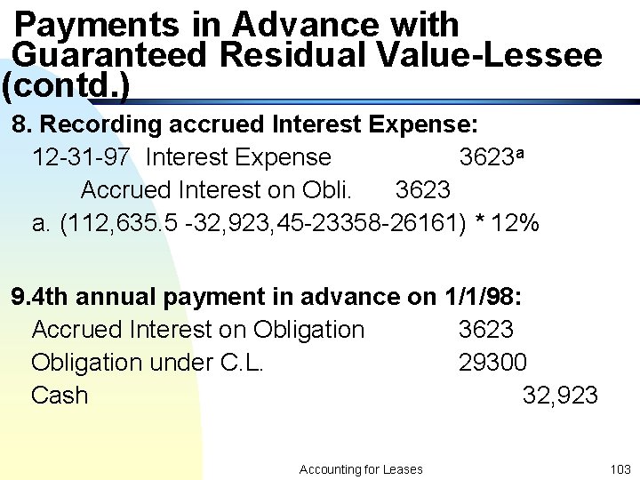 Payments in Advance with Guaranteed Residual Value-Lessee (contd. ) 8. Recording accrued Interest Expense: