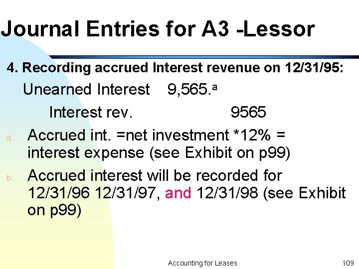 Journal Entries for A 3 -Lessor 4. Recording accrued Interest revenue on 12/31/95: a.