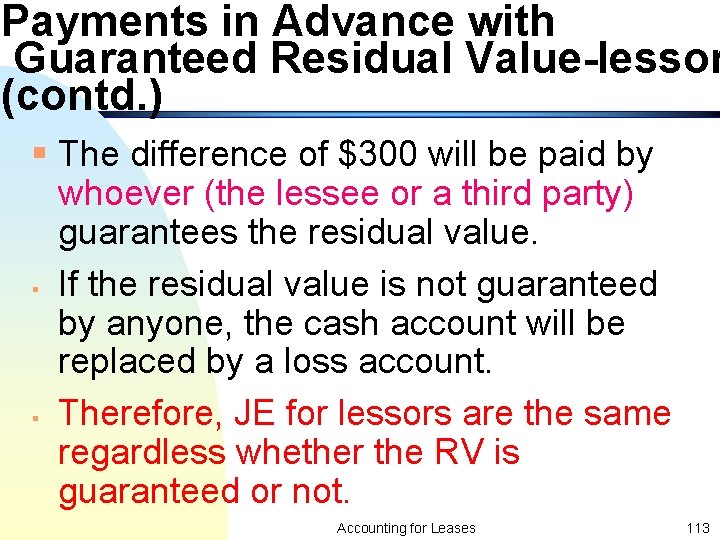 Payments in Advance with Guaranteed Residual Value-lessor (contd. ) § The difference of $300