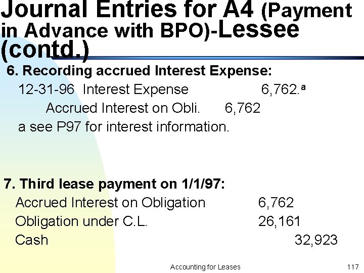 Journal Entries for A 4 (Payment in Advance with BPO)-Lessee (contd. ) 6. Recording