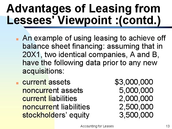 Advantages of Leasing from Lessees' Viewpoint : (contd. ) n n An example of