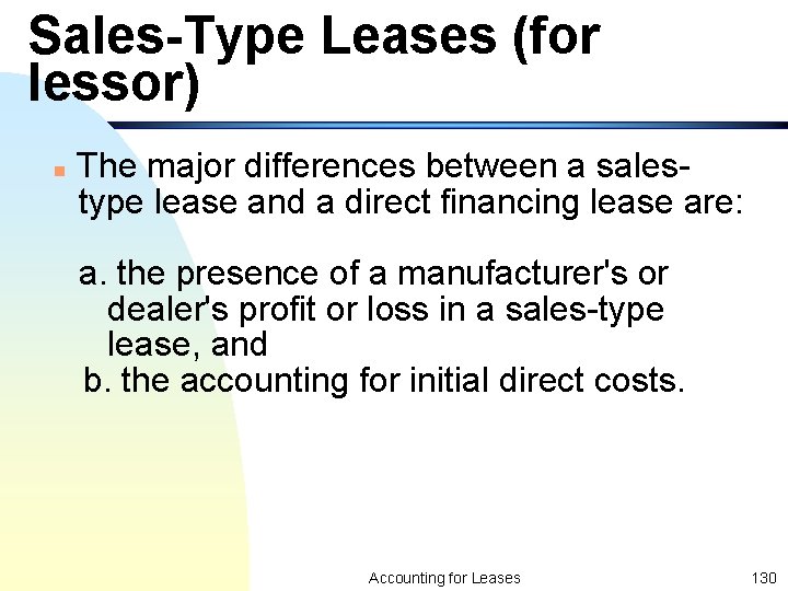 Sales-Type Leases (for lessor) n The major differences between a salestype lease and a