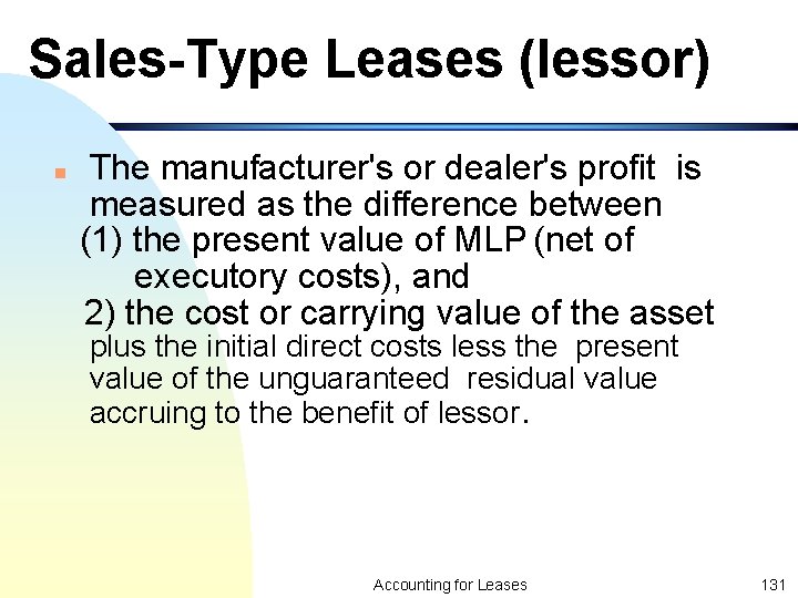 Sales-Type Leases (lessor) n The manufacturer's or dealer's profit is measured as the difference