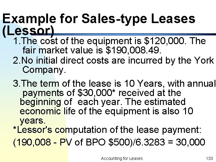 Example for Sales-type Leases (Lessor) 1. The cost of the equipment is $120, 000.