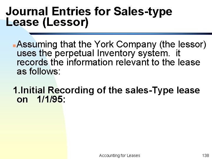 Journal Entries for Sales-type Lease (Lessor) n Assuming that the York Company (the lessor)