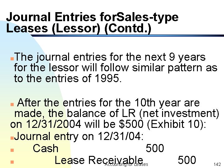 Journal Entries for. Sales-type Leases (Lessor) (Contd. ) The journal entries for the next