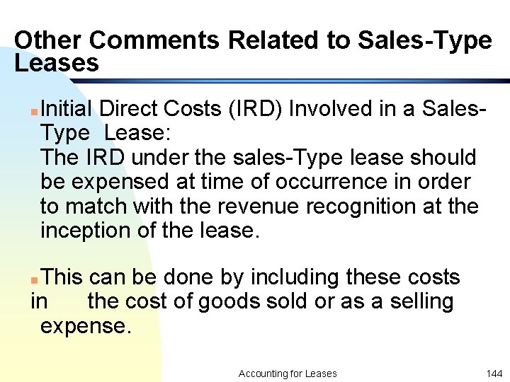 Other Comments Related to Sales-Type Leases n Initial Direct Costs (IRD) Involved in a