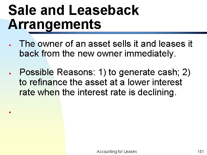 Sale and Leaseback Arrangements § § The owner of an asset sells it and