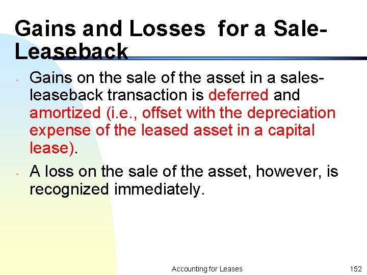 Gains and Losses for a Sale. Leaseback • • Gains on the sale of