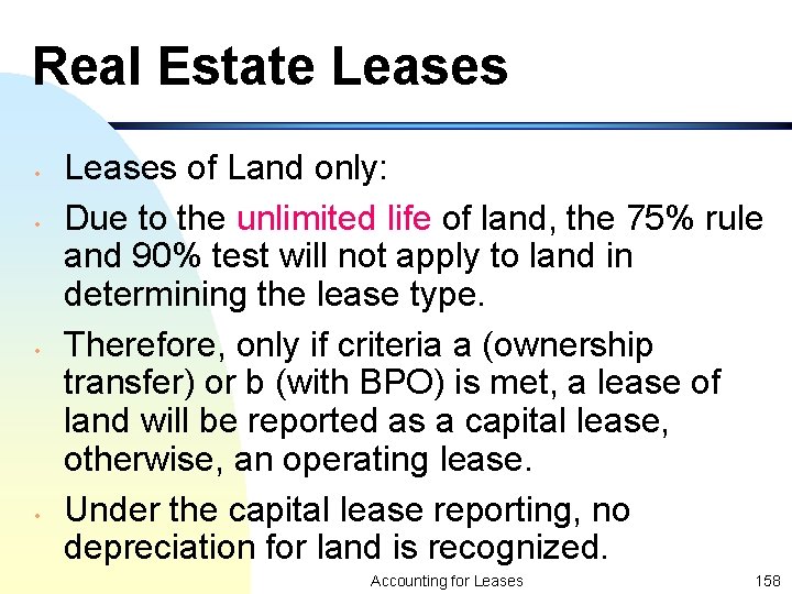 Real Estate Leases • • Leases of Land only: Due to the unlimited life