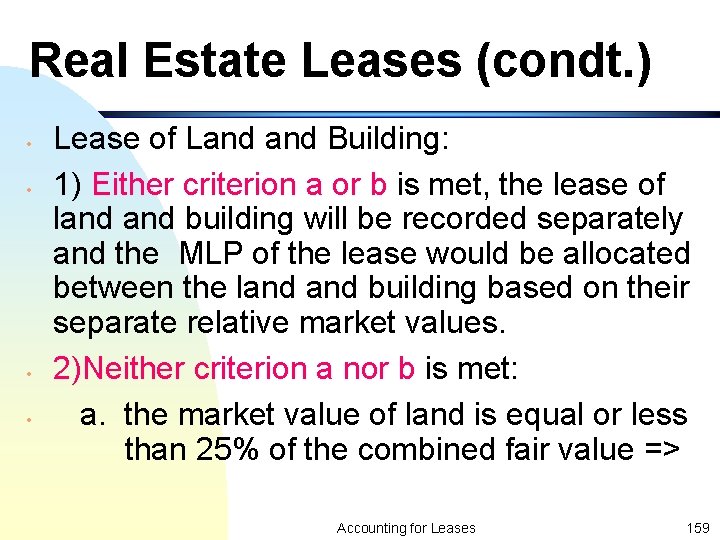 Real Estate Leases (condt. ) • • Lease of Land Building: 1) Either criterion