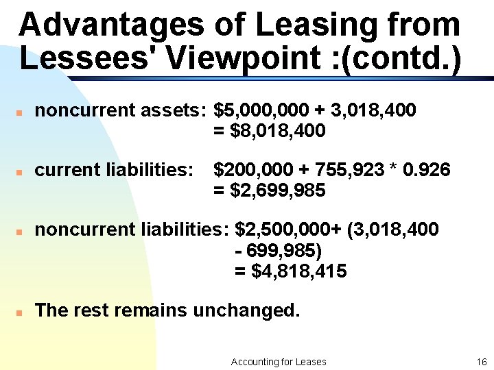 Advantages of Leasing from Lessees' Viewpoint : (contd. ) n n noncurrent assets: $5,