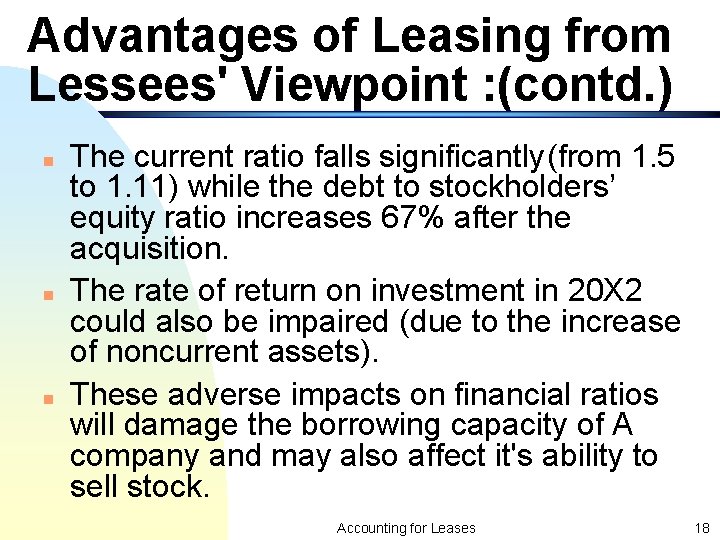 Advantages of Leasing from Lessees' Viewpoint : (contd. ) n n n The current