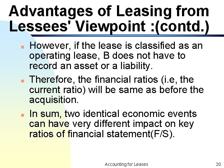 Advantages of Leasing from Lessees' Viewpoint : (contd. ) n n n However, if