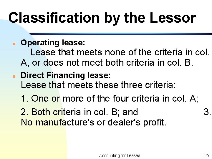 Classification by the Lessor n Operating lease: Lease that meets none of the criteria