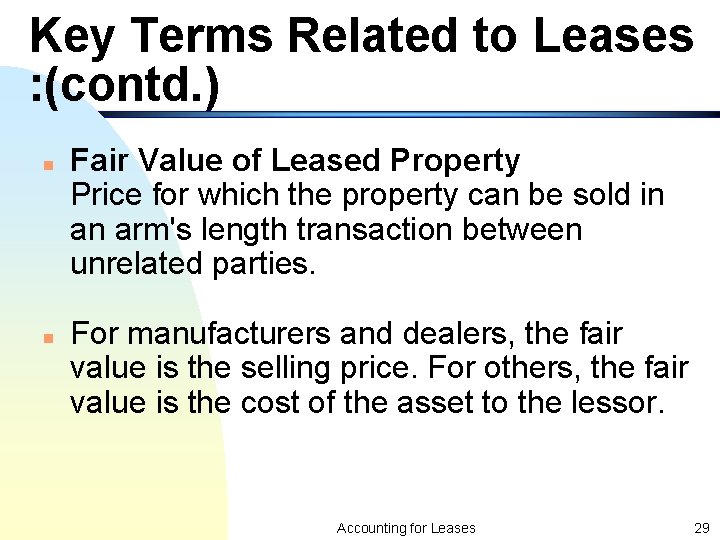 Key Terms Related to Leases : (contd. ) n n Fair Value of Leased