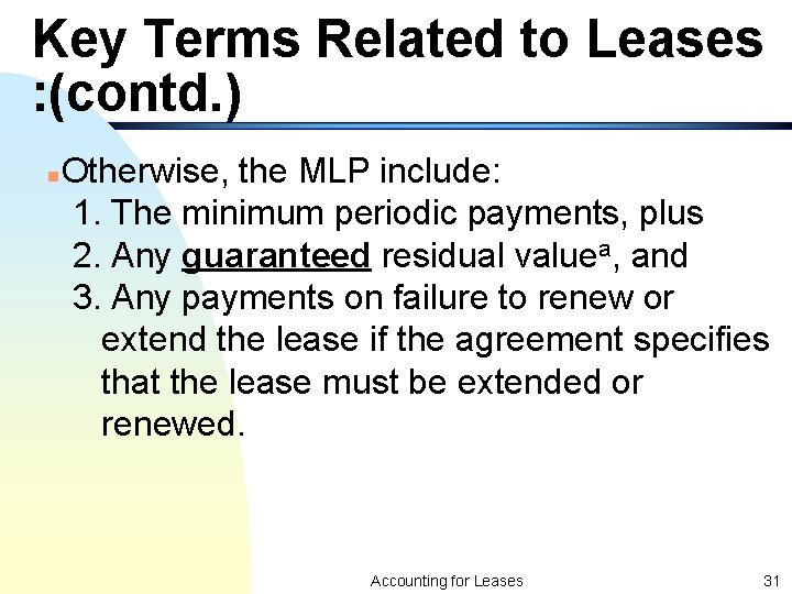 Key Terms Related to Leases : (contd. ) n Otherwise, the MLP include: 1.