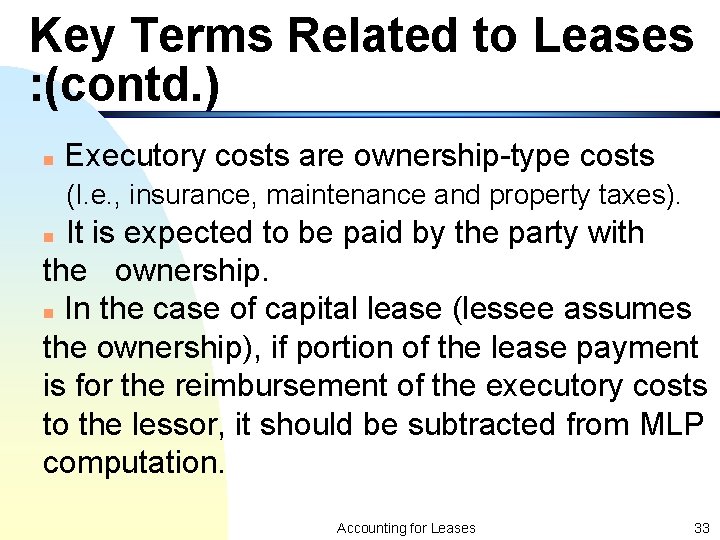 Key Terms Related to Leases : (contd. ) n Executory costs are ownership-type costs