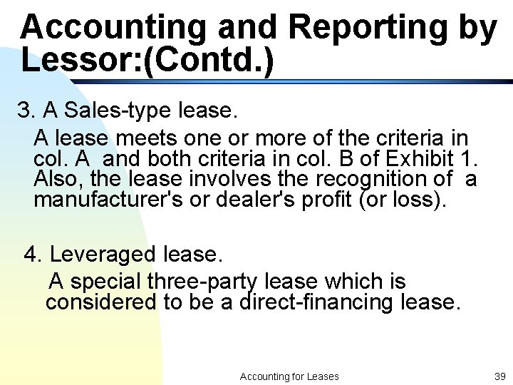 Accounting and Reporting by Lessor: (Contd. ) 3. A Sales-type lease. A lease meets